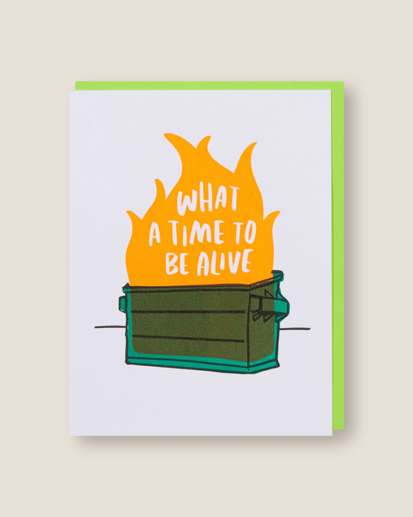 What A Time to Be Alive (Dumpster Fire) | And Here We Are