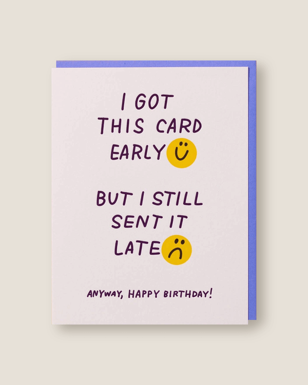 Happy Late Birthday (But I Got this Card Early!) | And Here We Are